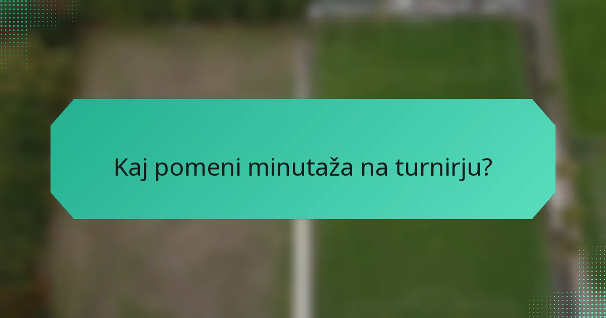 Kaj pomeni minutaža na turnirju?
