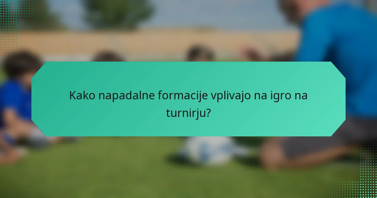 Kako napadalne formacije vplivajo na igro na turnirju?