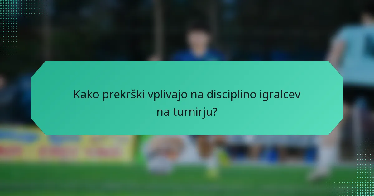 Kako prekrški vplivajo na disciplino igralcev na turnirju?