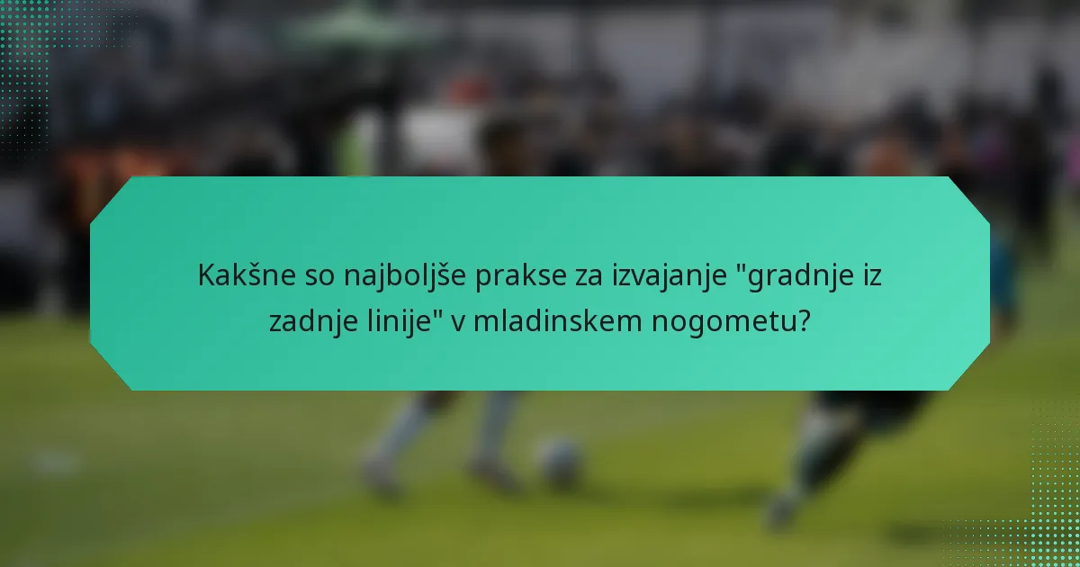 Kakšne so najboljše prakse za izvajanje 