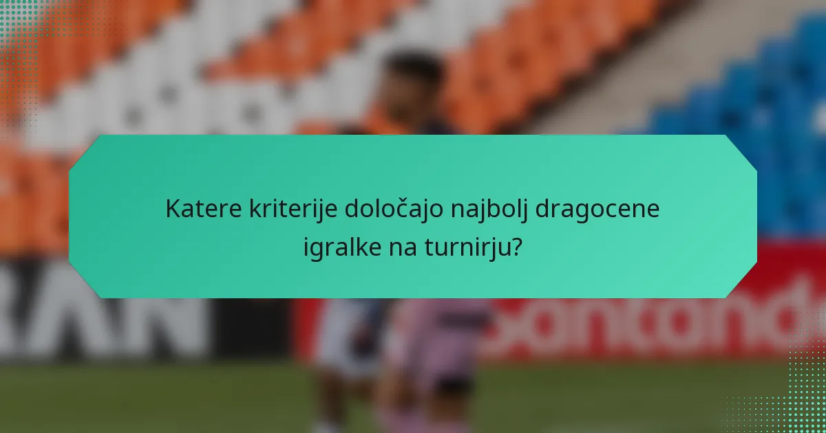 Katere kriterije določajo najbolj dragocene igralke na turnirju?