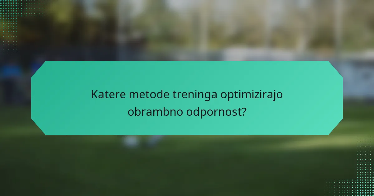 Katere metode treninga optimizirajo obrambno odpornost?
