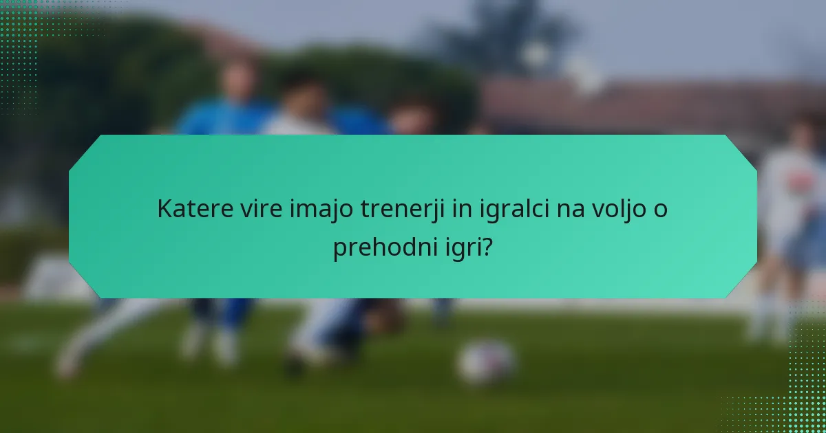 Katere vire imajo trenerji in igralci na voljo o prehodni igri?